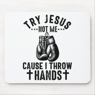 Try Jesus Not Me Cause I Throw Hands Christian Box Mouse Mat