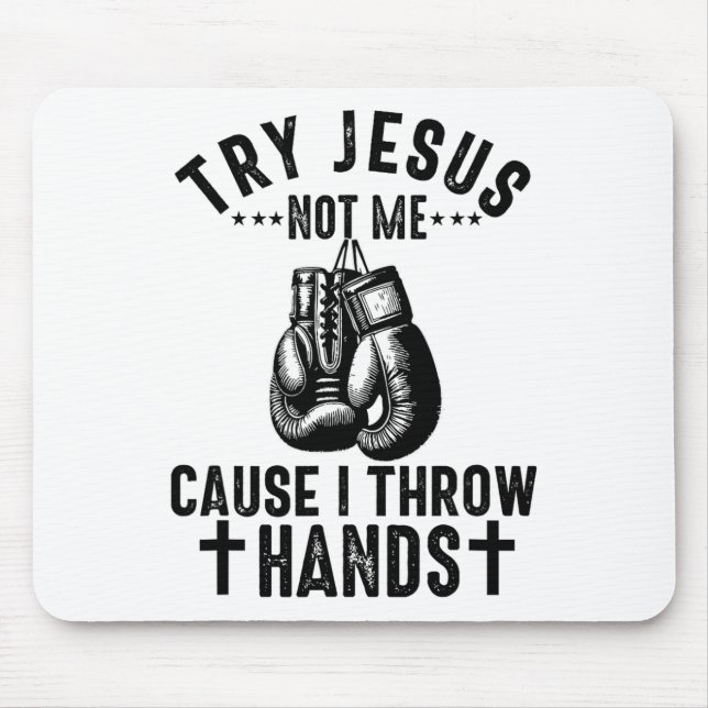 Try Jesus Not Me Cause I Throw Hands Christian Box Mouse Mat (Front)
