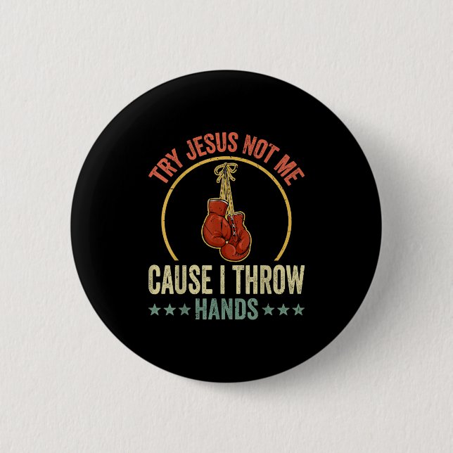 Try Jesus Not Me Cause I Throw Hands Funny Boxing  6 Cm Round Badge (Front)