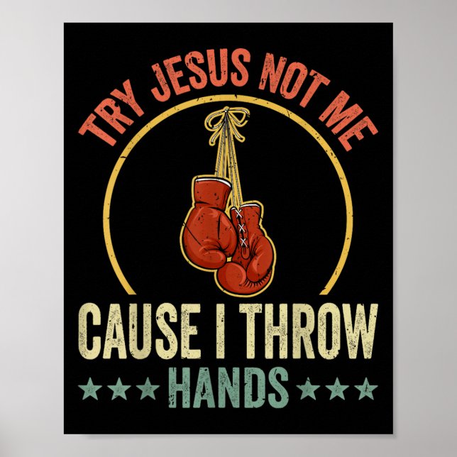Try Jesus Not Me Cause I Throw Hands Funny Boxing  Poster (Front)