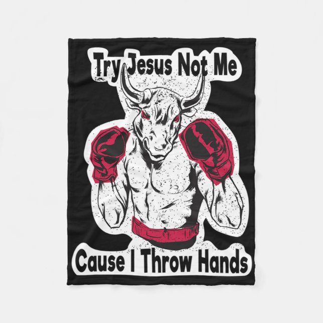 Try Jesus Not Me Cause I Throw Hands Kickboxing Bo Fleece Blanket (Front)