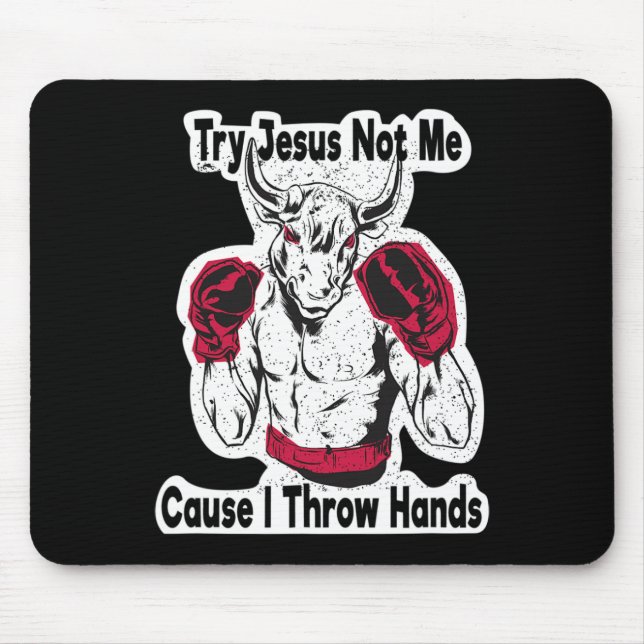 Try Jesus Not Me Cause I Throw Hands Kickboxing Bo Mouse Mat (Front)