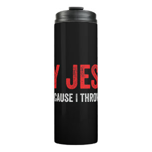Try Jesus Not Me Cause I Throw Hands T-ShirtThis f Thermal Tumbler