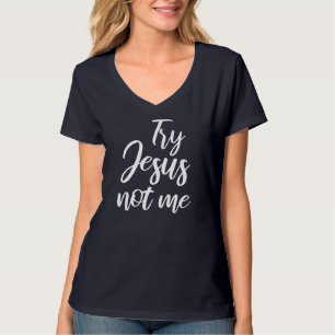 Try Jesus Not Me Christian Faith God Christianity T-Shirt