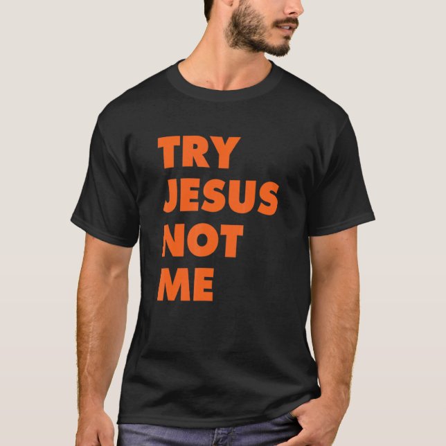 Try Jesus Not Me Christian Faith Hope Love  Large T-Shirt (Front)