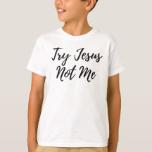 Try Jesus Not Me Christian Funny Humour Design