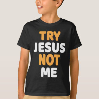 Try Jesus Not Me Christian Funny Humour Design T-Shirt