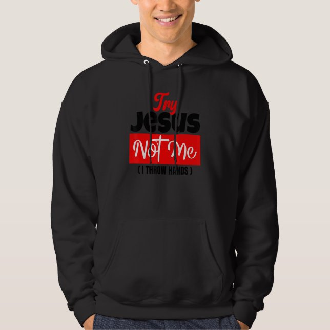 Try Jesus Not Me  Christian Saying Gospel Womens C Hoodie (Front)