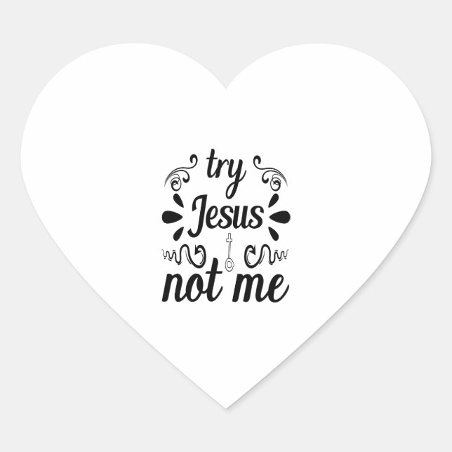 Try Jesus Not Me Heart Sticker (Front)