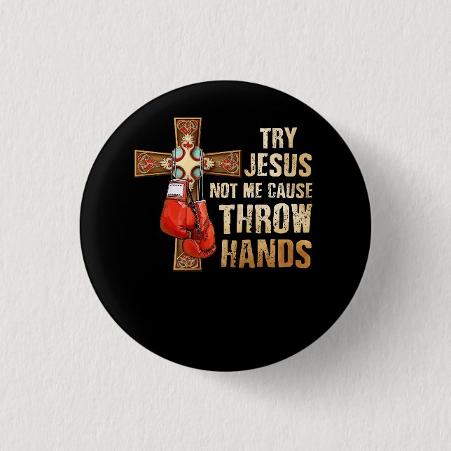 Try Jesus Not Me I Throw Hands Boxing Christian Fi 3 Cm Round Badge (Front)