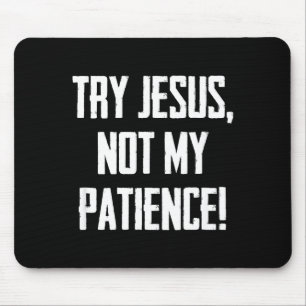 Try Jesus Not My Patience Funny Christian Gift Fai Mouse Mat