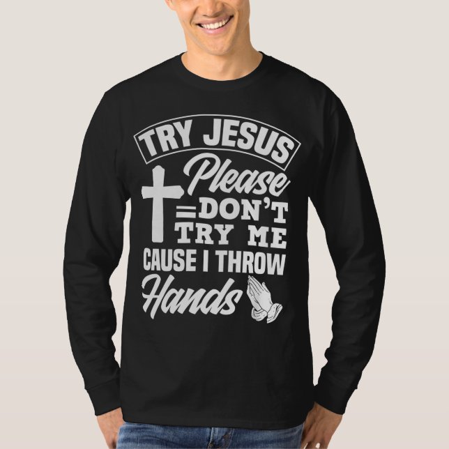 Try Jesus Please Don't Try Me - Funny Jesus Gift T-Shirt (Front)