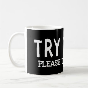 Try Jesus Please Don't Try Me T-ShirtIf you are ch Coffee Mug