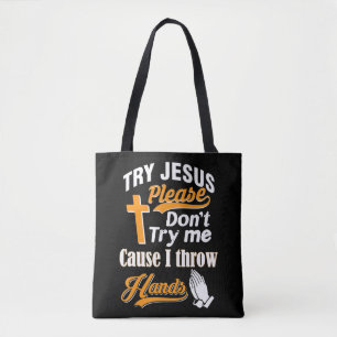 Try Jesus Please Don't Try Me T-ShirtIf you are ch Tote Bag