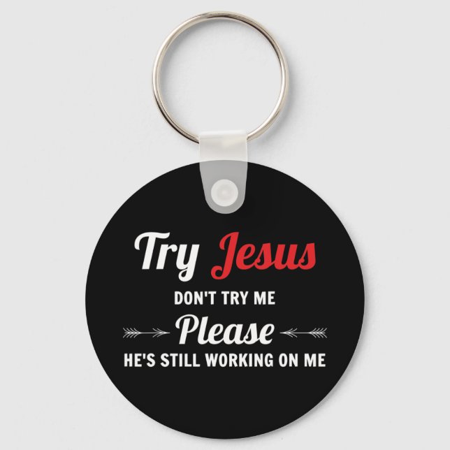 Try Jesus Please Don't Try Me T-ShirtJesus Christ  Key Ring (Front)
