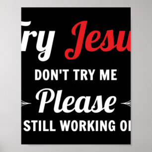 Try Jesus Please Don't Try Me T-ShirtJesus Christ  Poster