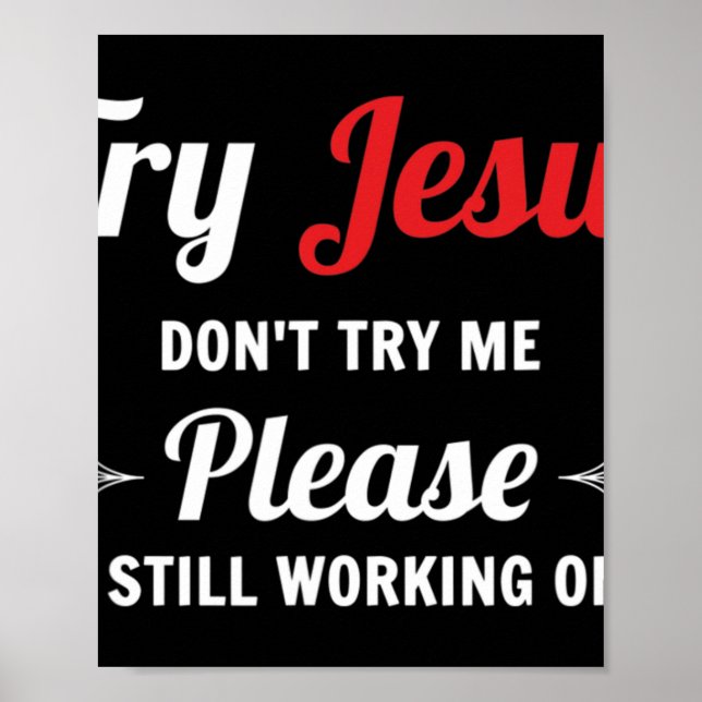 Try Jesus Please Don't Try Me T-ShirtJesus Christ  Poster (Front)
