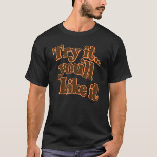 Try Jesus You'll Like It God Will Save You Parody T-Shirt