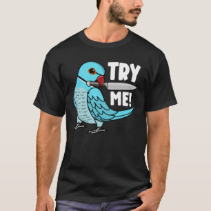 Try Me Parrot With Knife I Blue Indian Ringneck T-Shirt