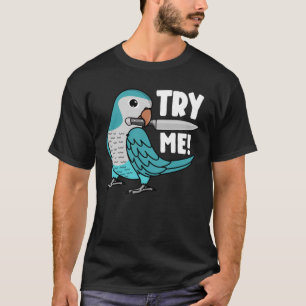 Try Me Parrot With Knife I Blue Monk Parakeet Quak T-Shirt