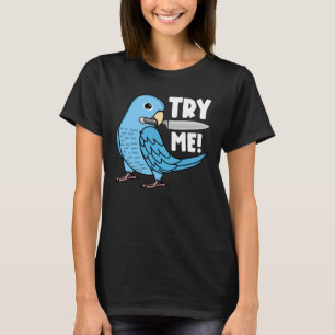 Try Me Parrot With Knife I Blue Parrotlet T-Shirt