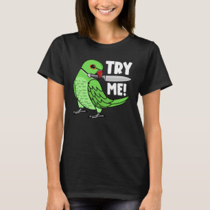 Try Me Parrot With Knife I Green Indian Ringneck T-Shirt