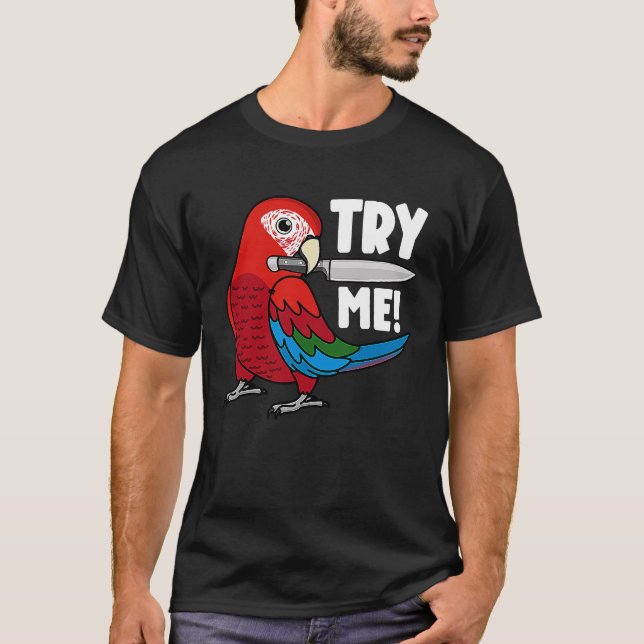 Try Me Parrot With Knife I Green winged Macaw T-Shirt (Front)
