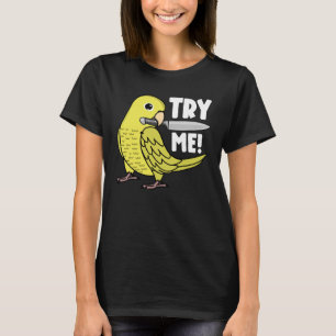 Try Me Parrot With Knife I Yellow Parrotlet T-Shirt