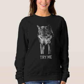 Try Me Warrior Wolf Sweatshirt