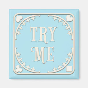 "Try Me" Wonderland Tea Party Charming Blue Magnet