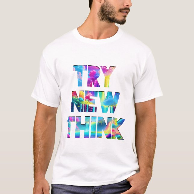 TRY NEW THINK – Colourful Motivational Typography  T-Shirt (Front)
