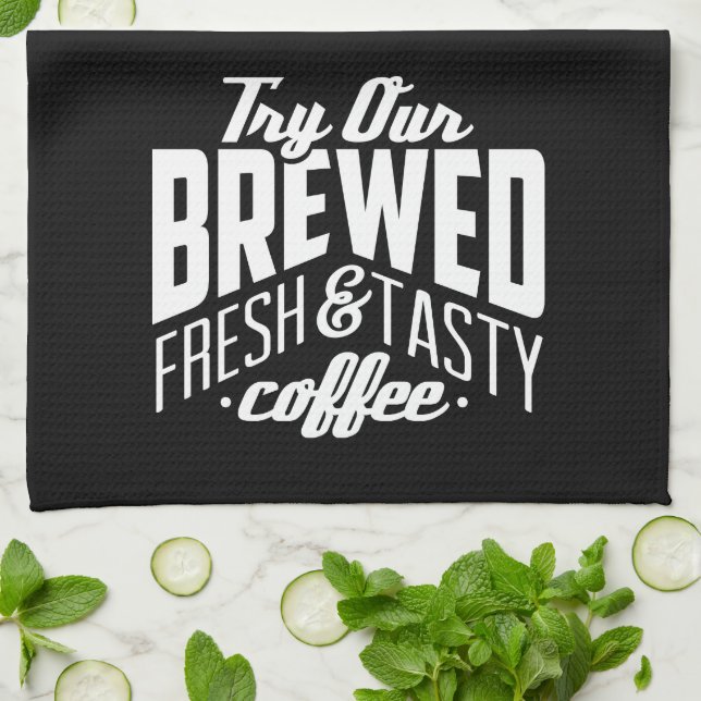 Try Our Brewed Fresh & Tasty Coffee Tea Towel (Folded)