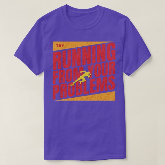 Try running from your problems T-Shirt (Design Front)