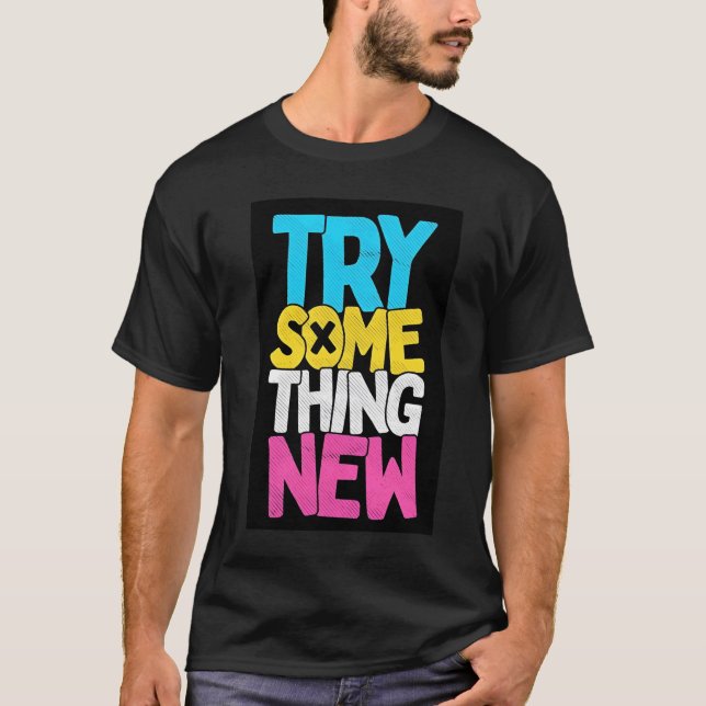 TRY SOMETHING NEW  T-Shirt (Front)