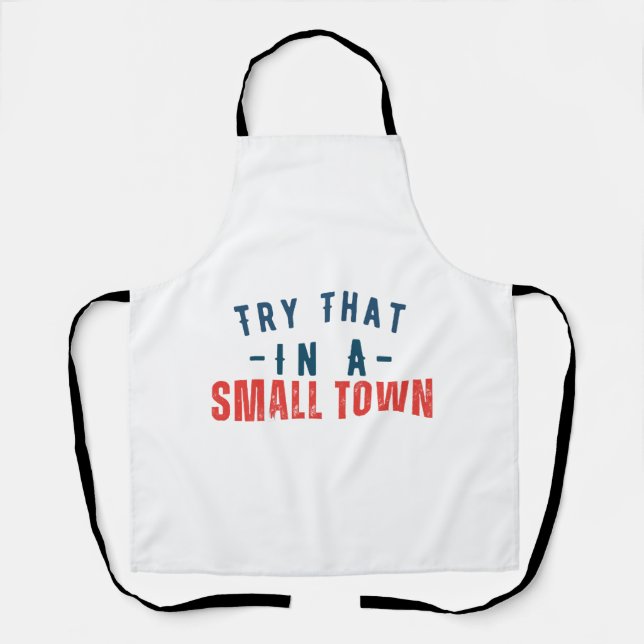 Try that in a small town  apron (Front)