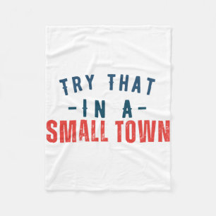 Try that in a small town  fleece blanket