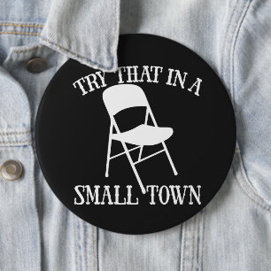 Try that in a small town folding chair 6 cm round badge