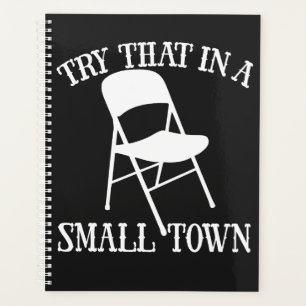 Try that in a small town folding chair planner