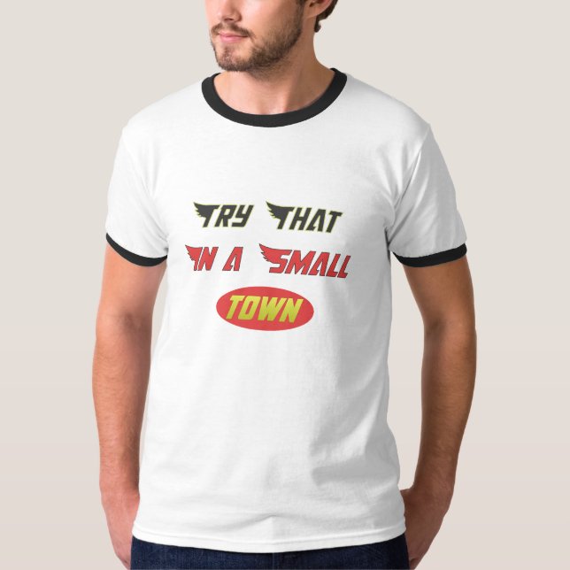 try that in a small town shirt (Front)