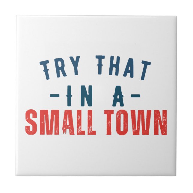 Try that in a small town  tile (Front)