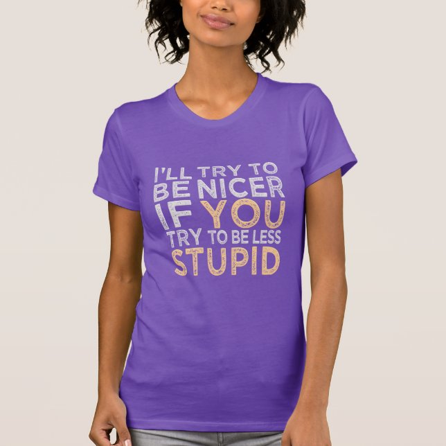 Try To Be Nicer shirt - choose style, colour (Front)