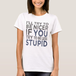 Try To Be Nicer shirt - choose style, colour
