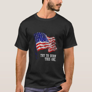 Try to burn this American Flag Distressed Patrioti T-Shirt