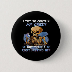 Try to Contain Crazy But The Lid Keeps Popping Off 6 Cm Round Badge