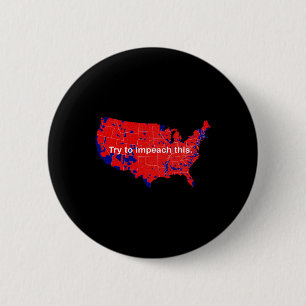 Try To Impeach This 2016 Election Map Trump 6 Cm Round Badge