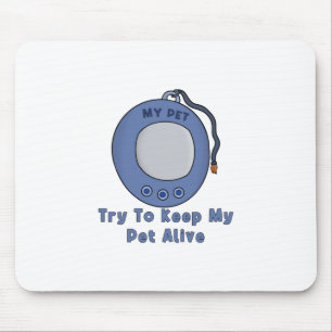 Try to Keep My Pet Alive Mouse Mat