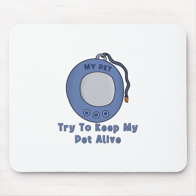 Try to Keep My Pet Alive Mouse Mat (Front)