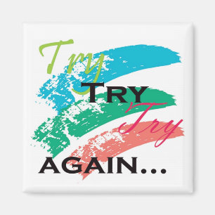 Try ,Try,Try Again motivation magnet