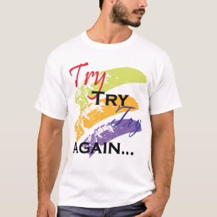 Try ,Try,Try Again motivation tshirt
