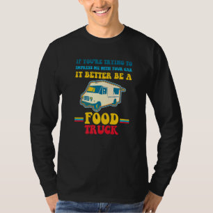 Trying Impress Me With Your Car It Better Be A Foo T-Shirt